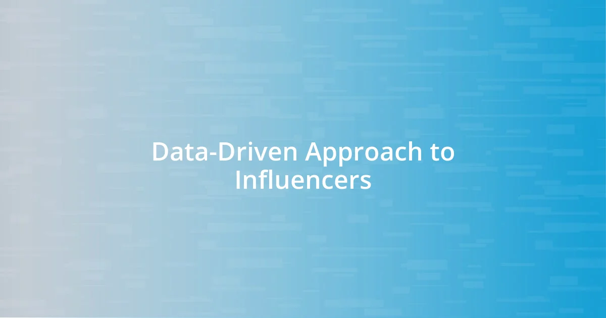 Data-Driven Approach to Influencers