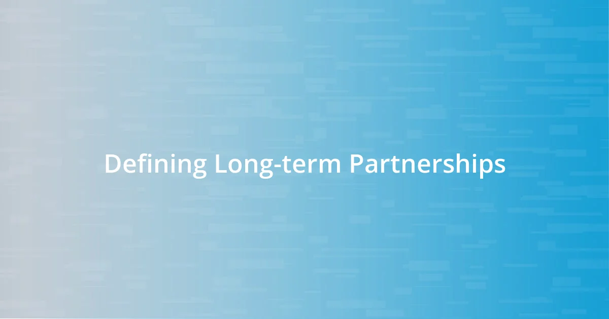 Defining Long-term Partnerships