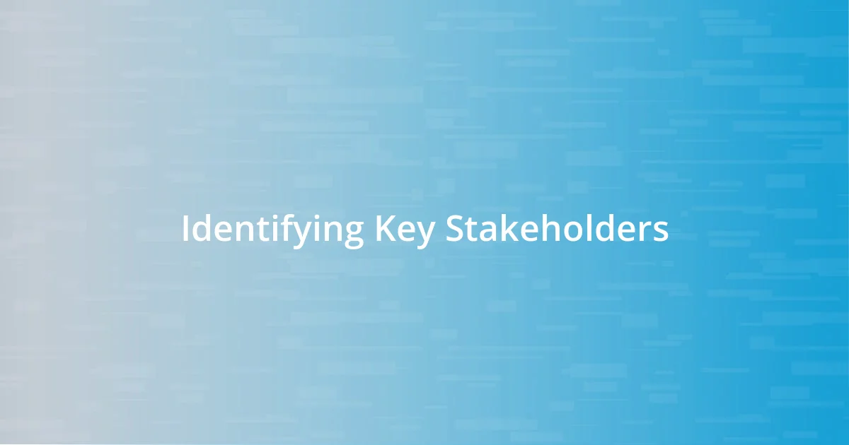 Identifying Key Stakeholders