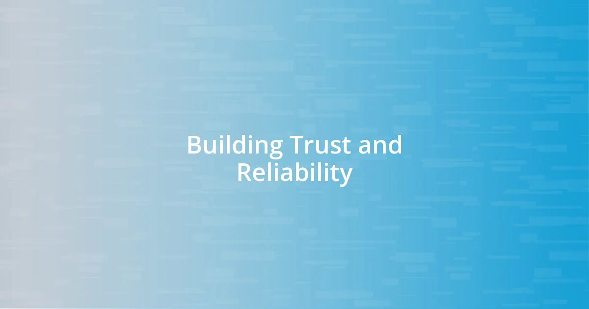 Building Trust and Reliability