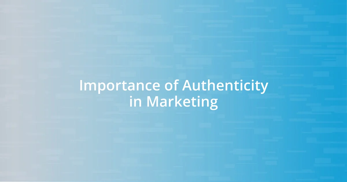 Importance of Authenticity in Marketing