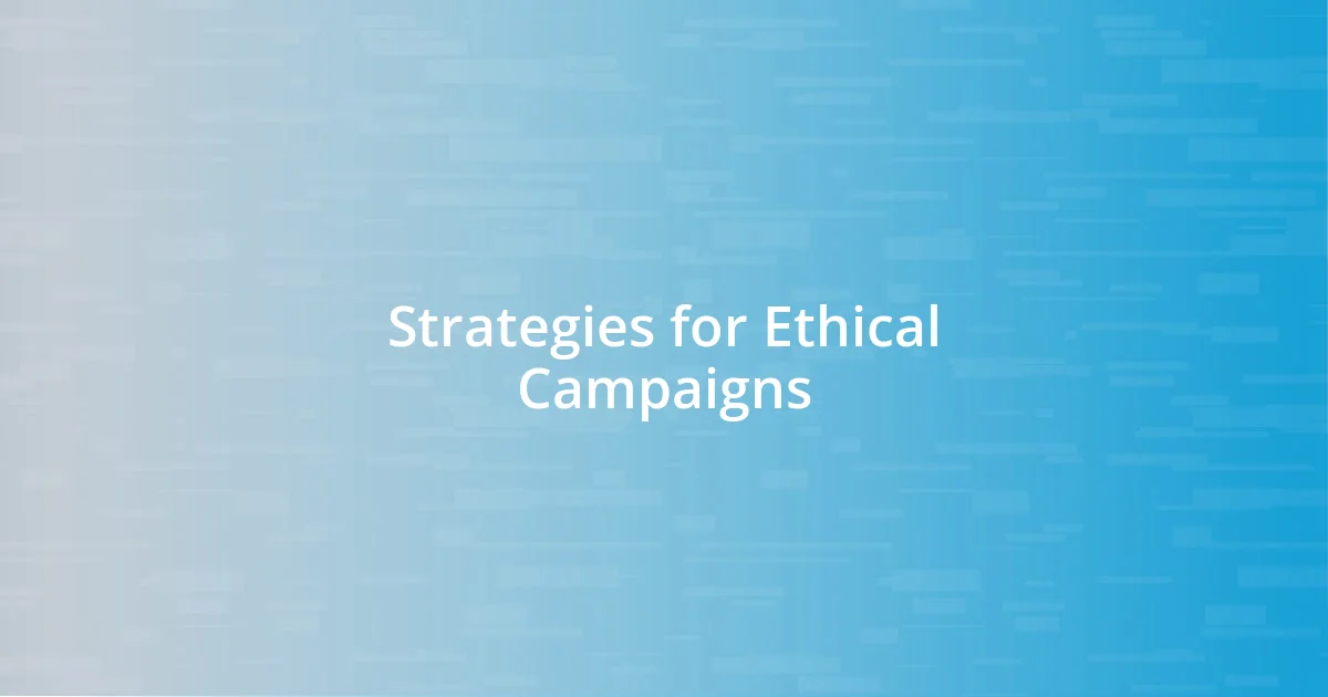 Strategies for Ethical Campaigns