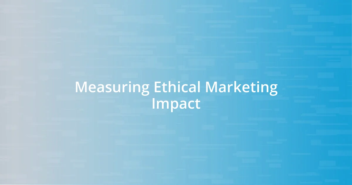 Measuring Ethical Marketing Impact