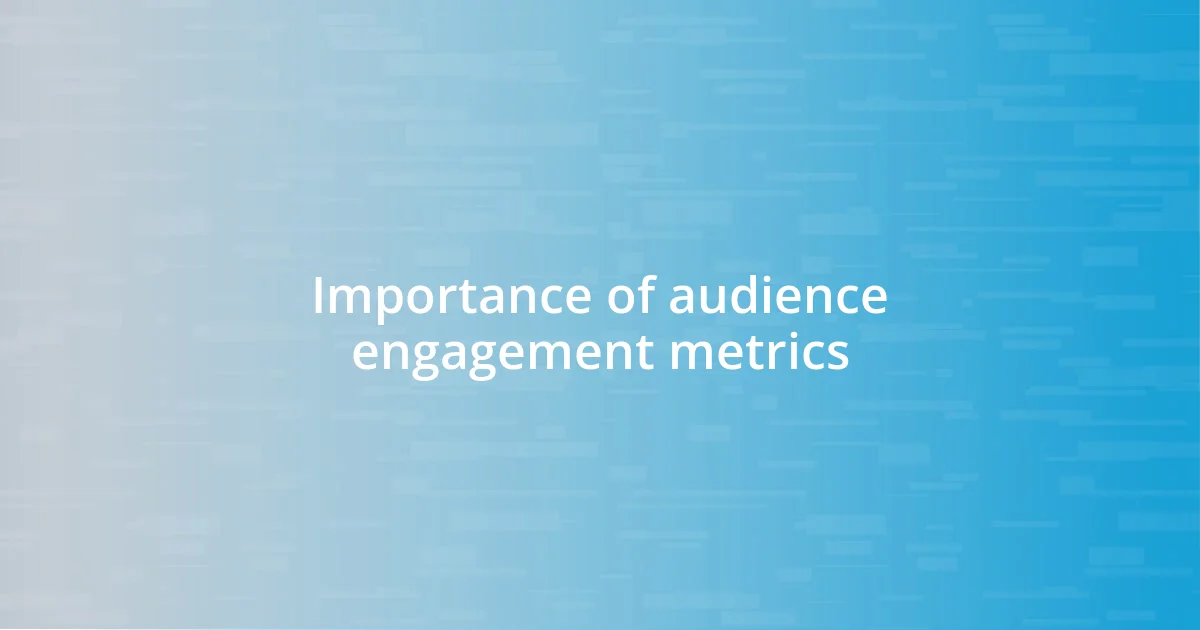 Importance of audience engagement metrics