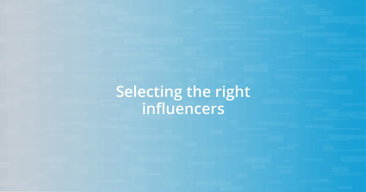 Selecting the right influencers