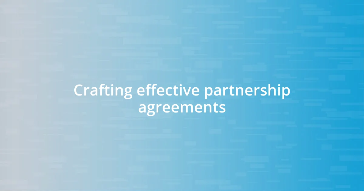 Crafting effective partnership agreements