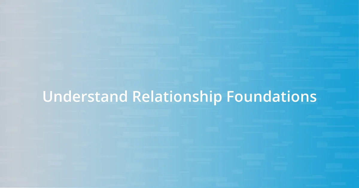 Understand Relationship Foundations