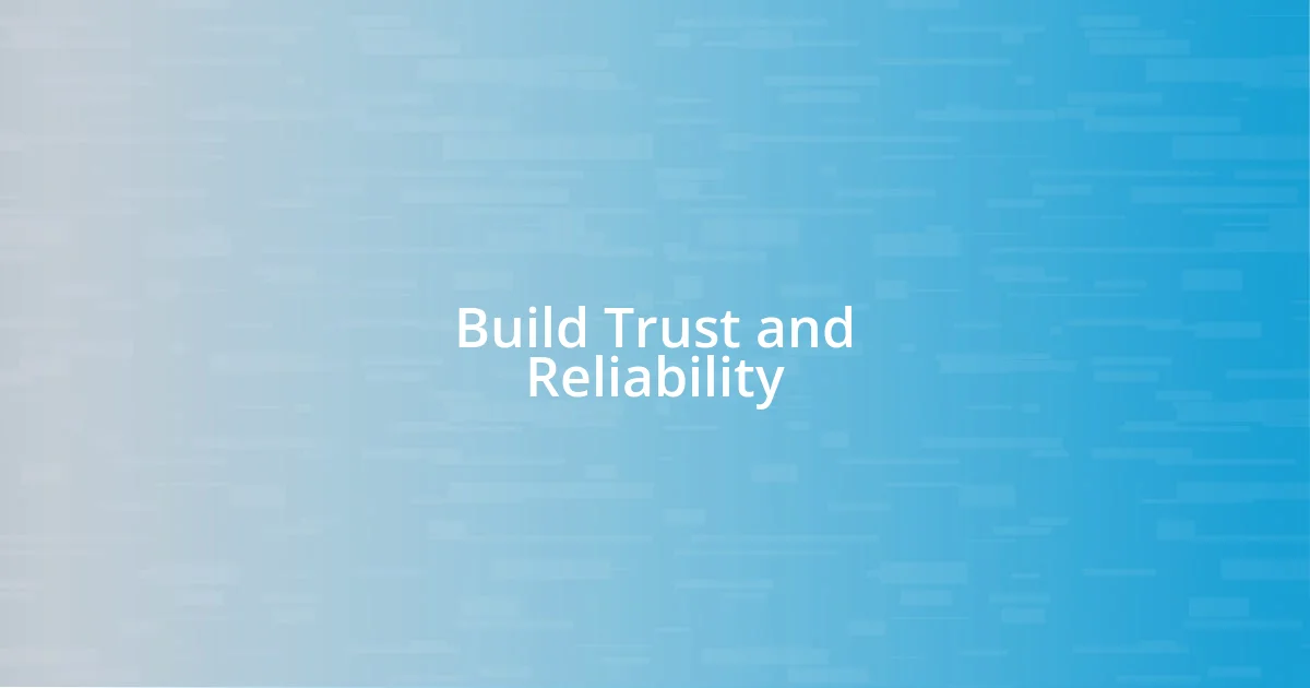 Build Trust and Reliability