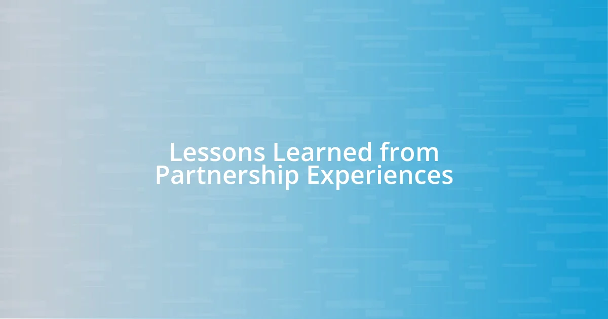 Lessons Learned from Partnership Experiences