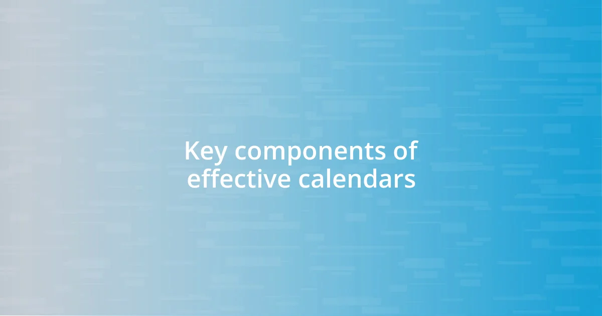 Key components of effective calendars