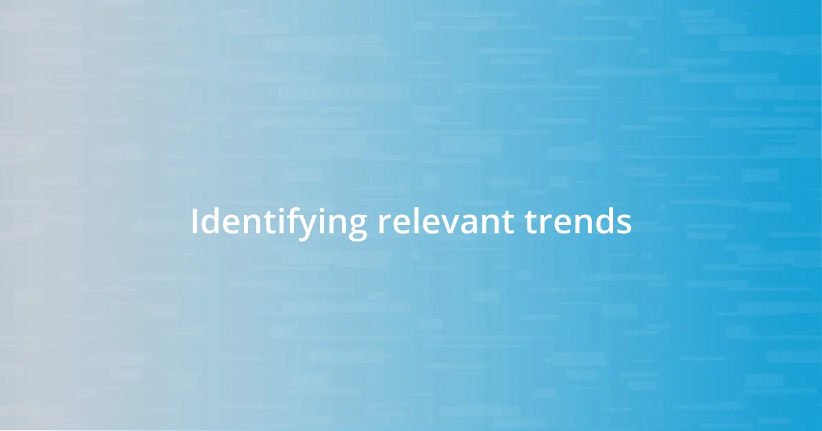 Identifying relevant trends