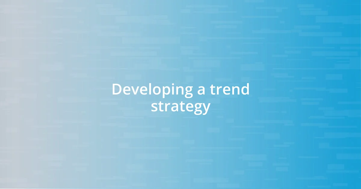 Developing a trend strategy