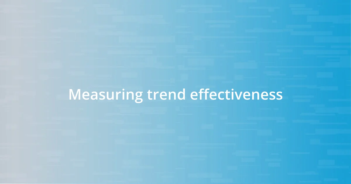 Measuring trend effectiveness