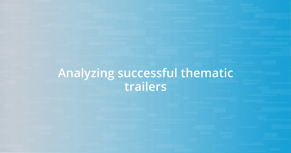 Analyzing successful thematic trailers