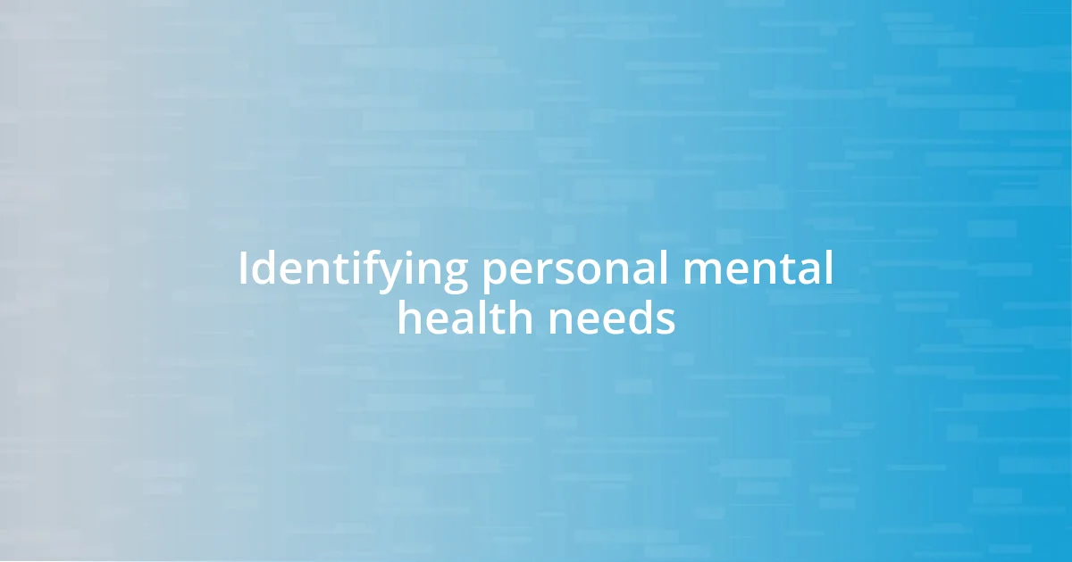 Identifying personal mental health needs