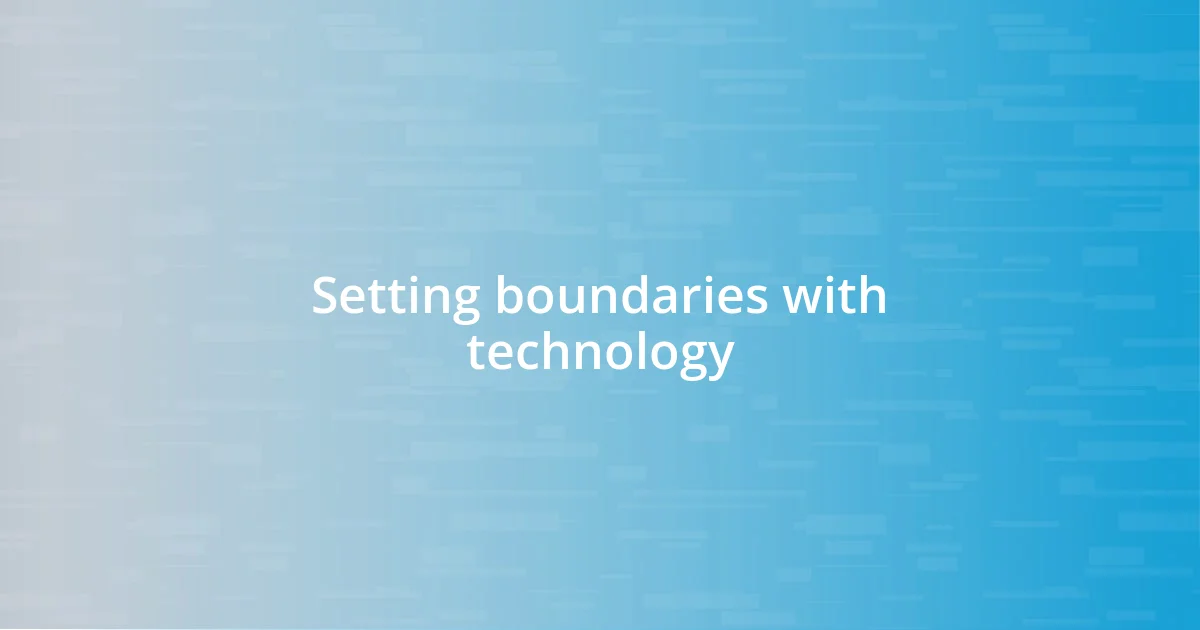 Setting boundaries with technology