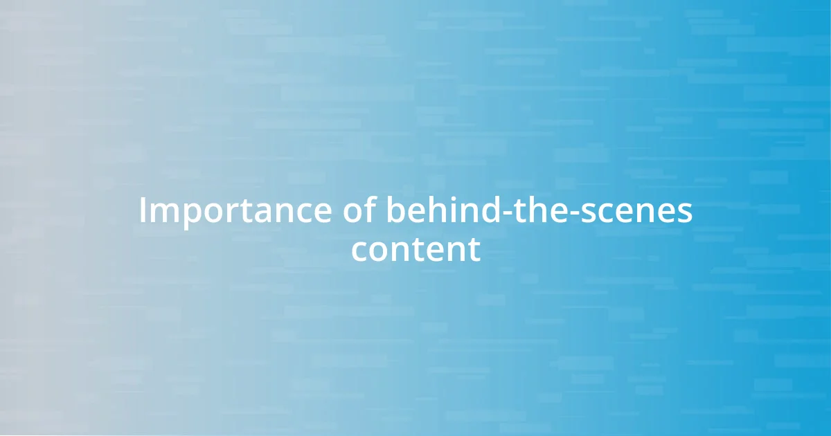 Importance of behind-the-scenes content