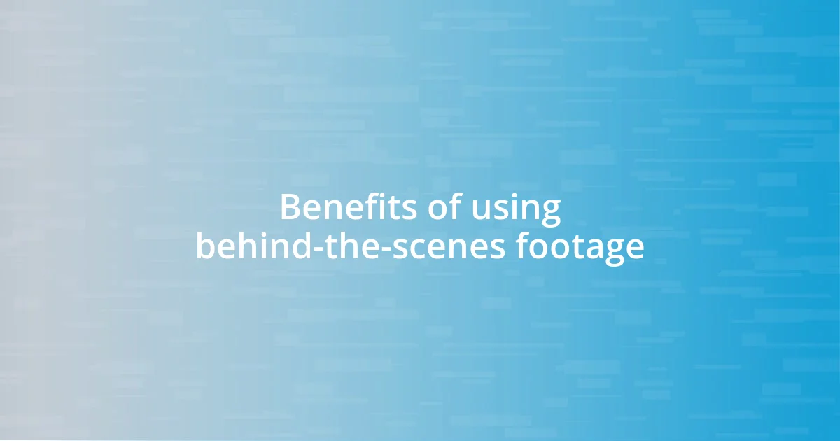 Benefits of using behind-the-scenes footage