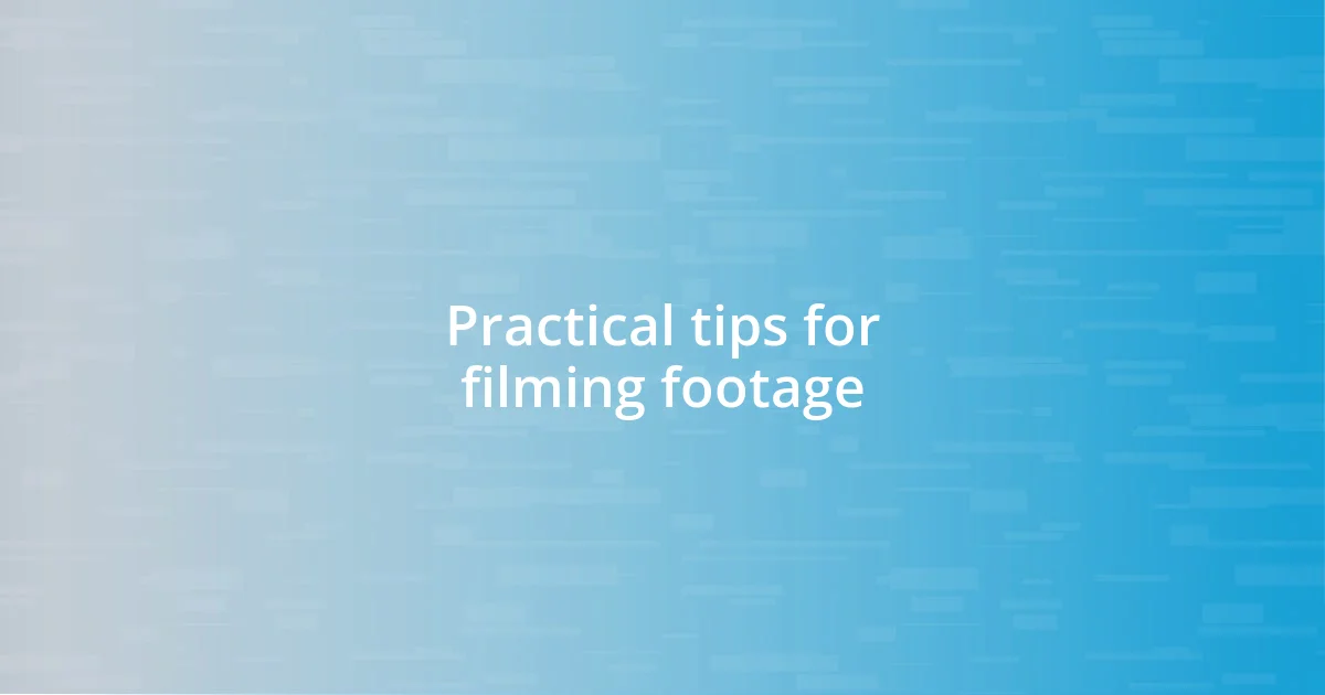 Practical tips for filming footage