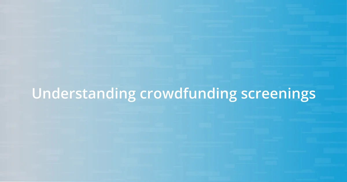 Understanding crowdfunding screenings