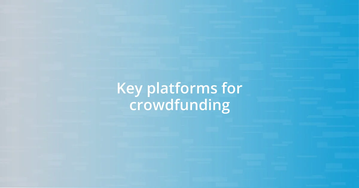 Key platforms for crowdfunding