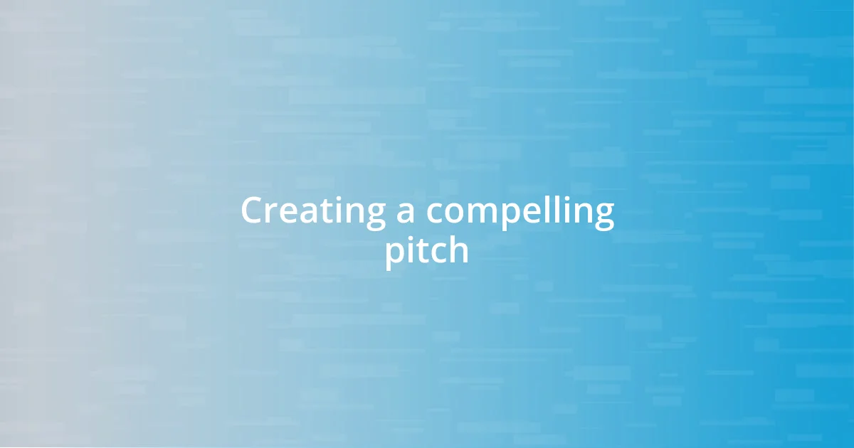 Creating a compelling pitch