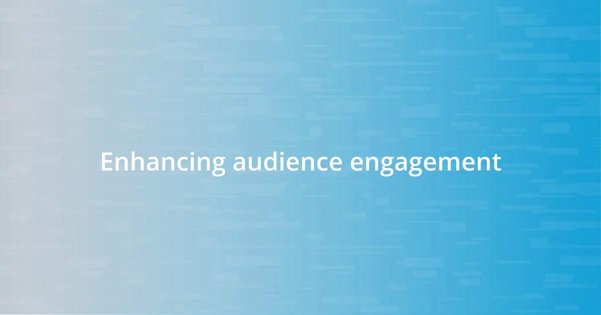 Enhancing audience engagement