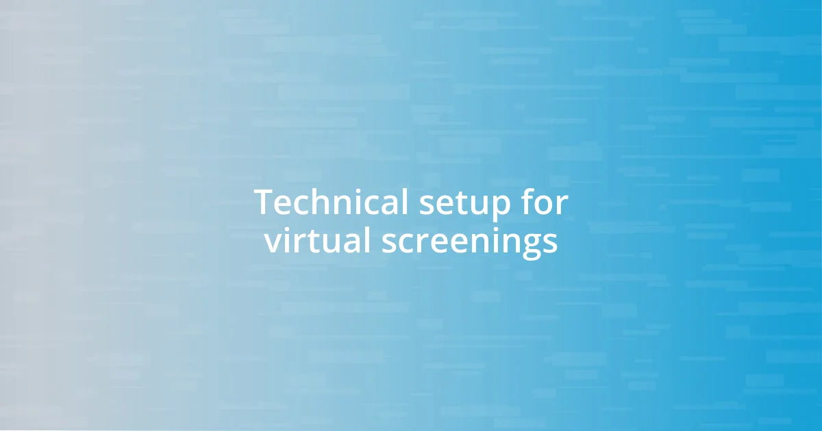 Technical setup for virtual screenings