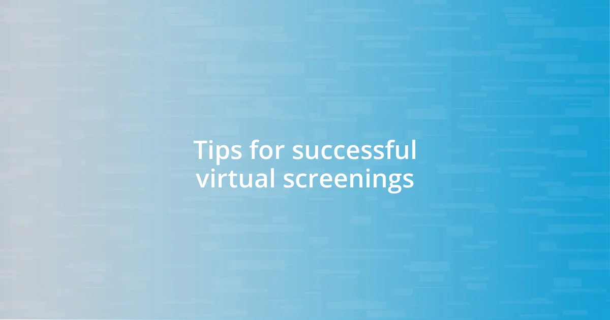 Tips for successful virtual screenings