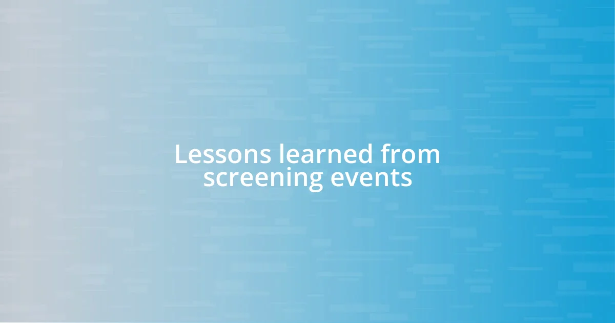 Lessons learned from screening events