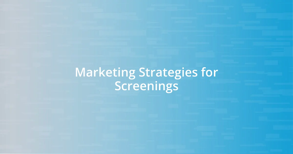 Marketing Strategies for Screenings