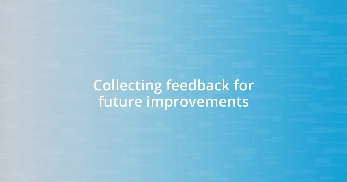 Collecting feedback for future improvements