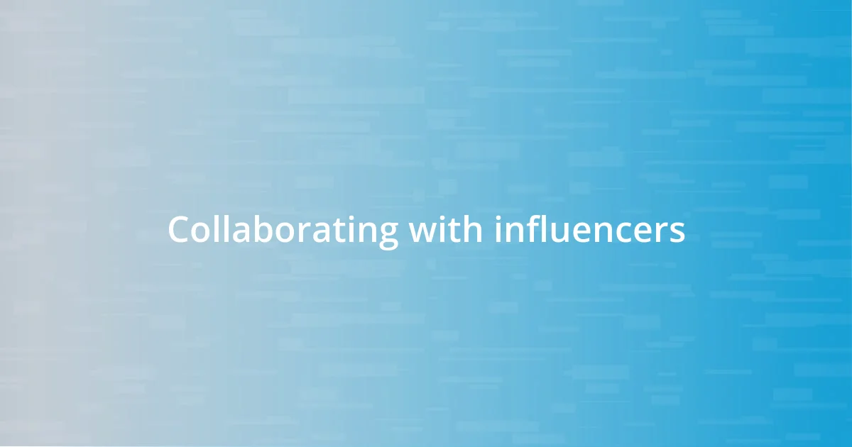 Collaborating with influencers