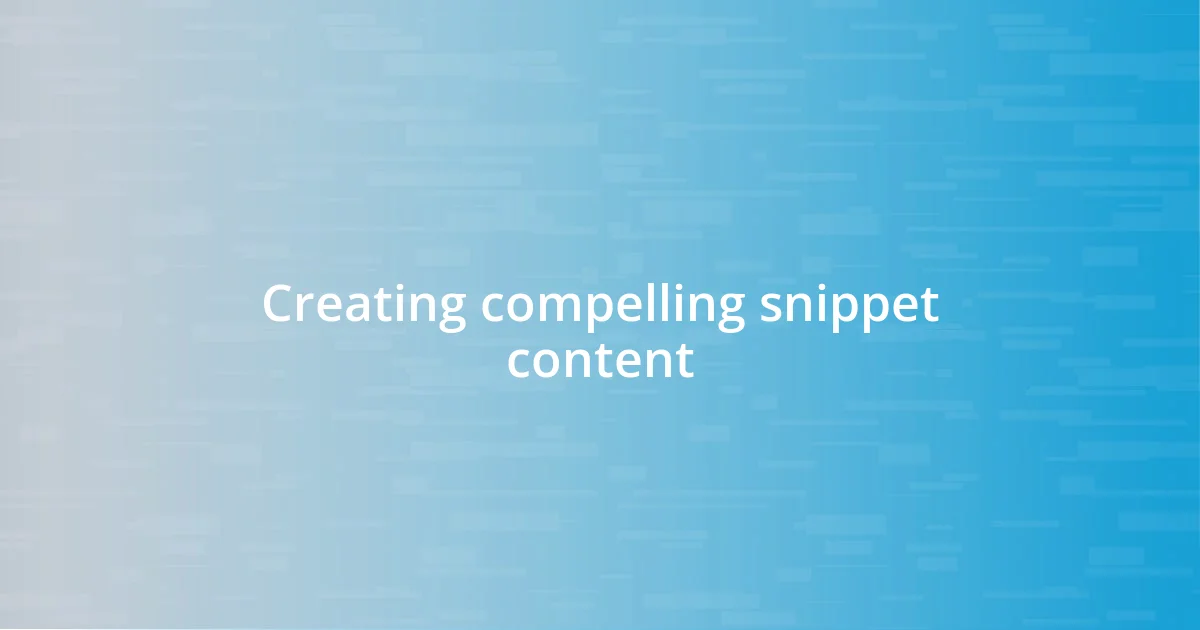 Creating compelling snippet content