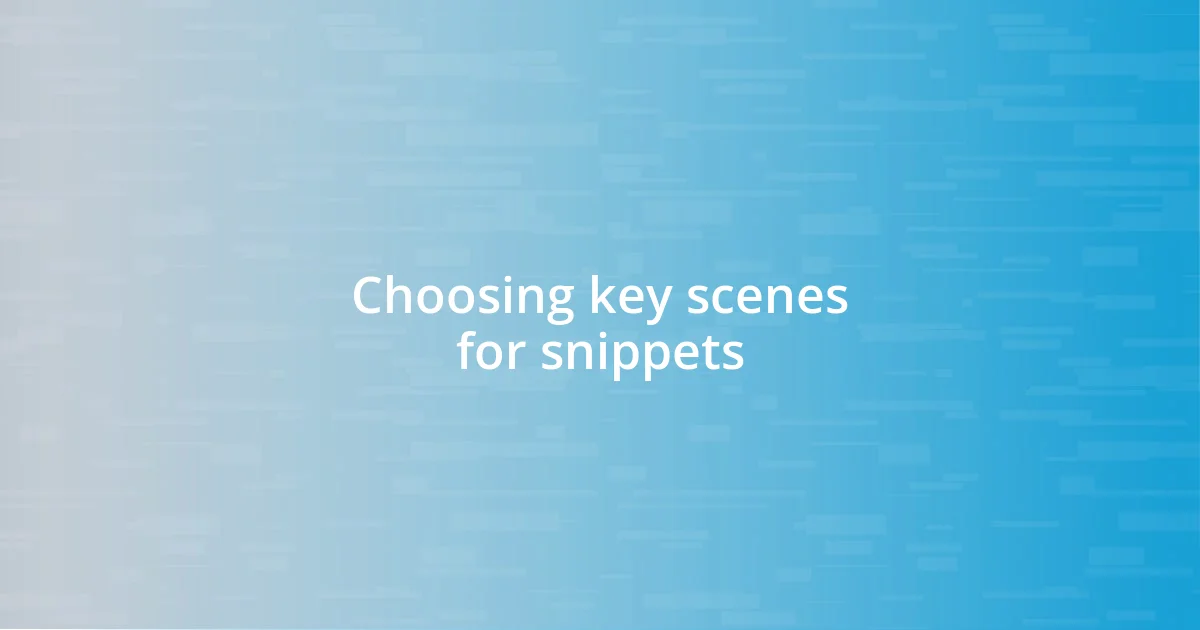 Choosing key scenes for snippets