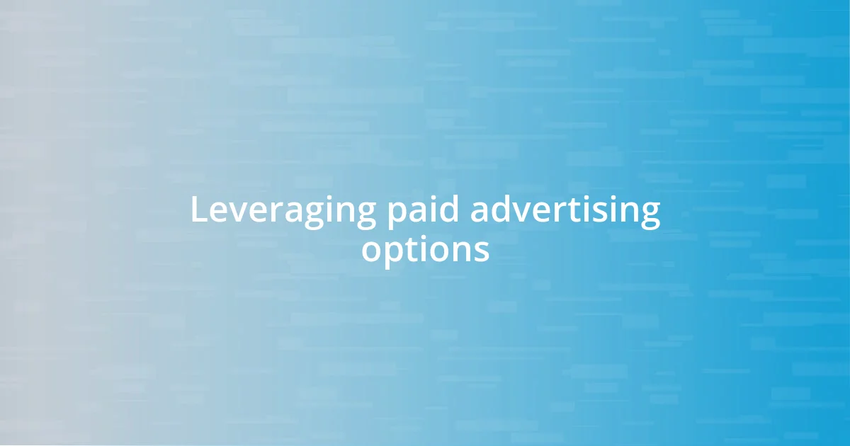 Leveraging paid advertising options