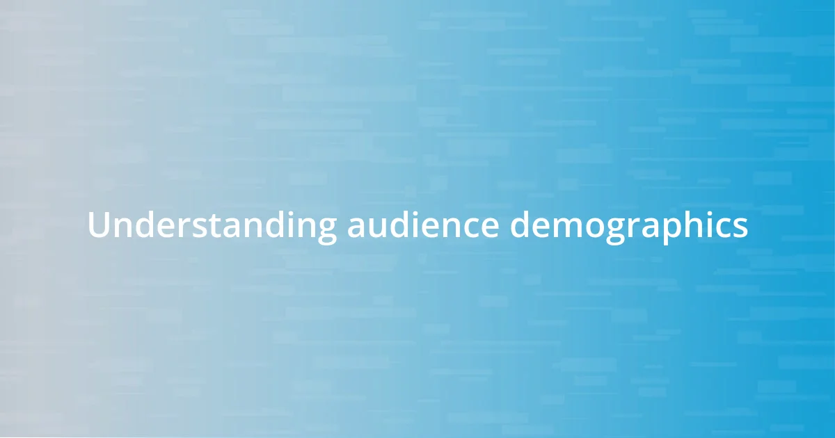 Understanding audience demographics