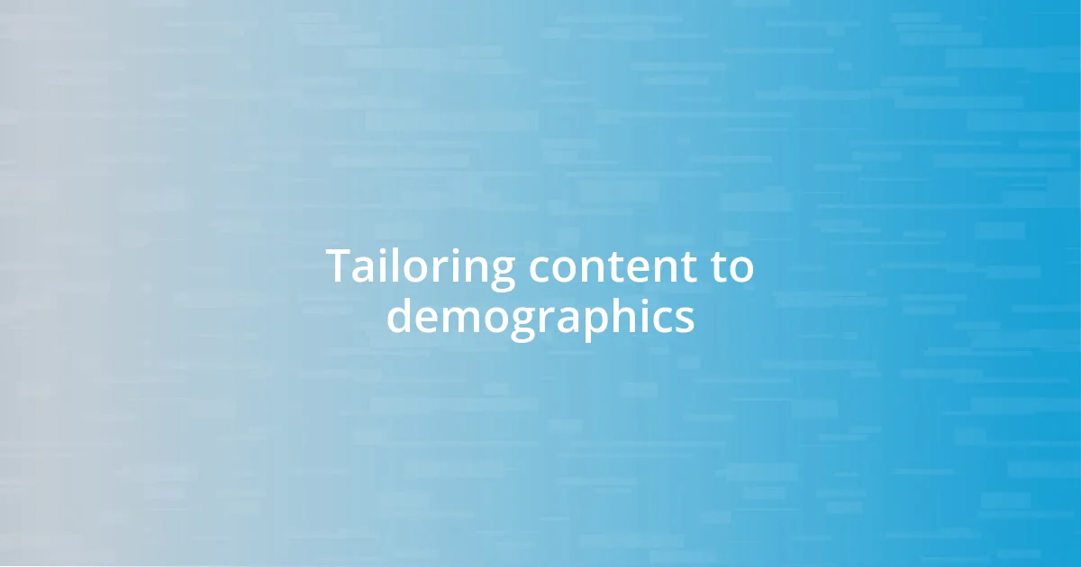 Tailoring content to demographics