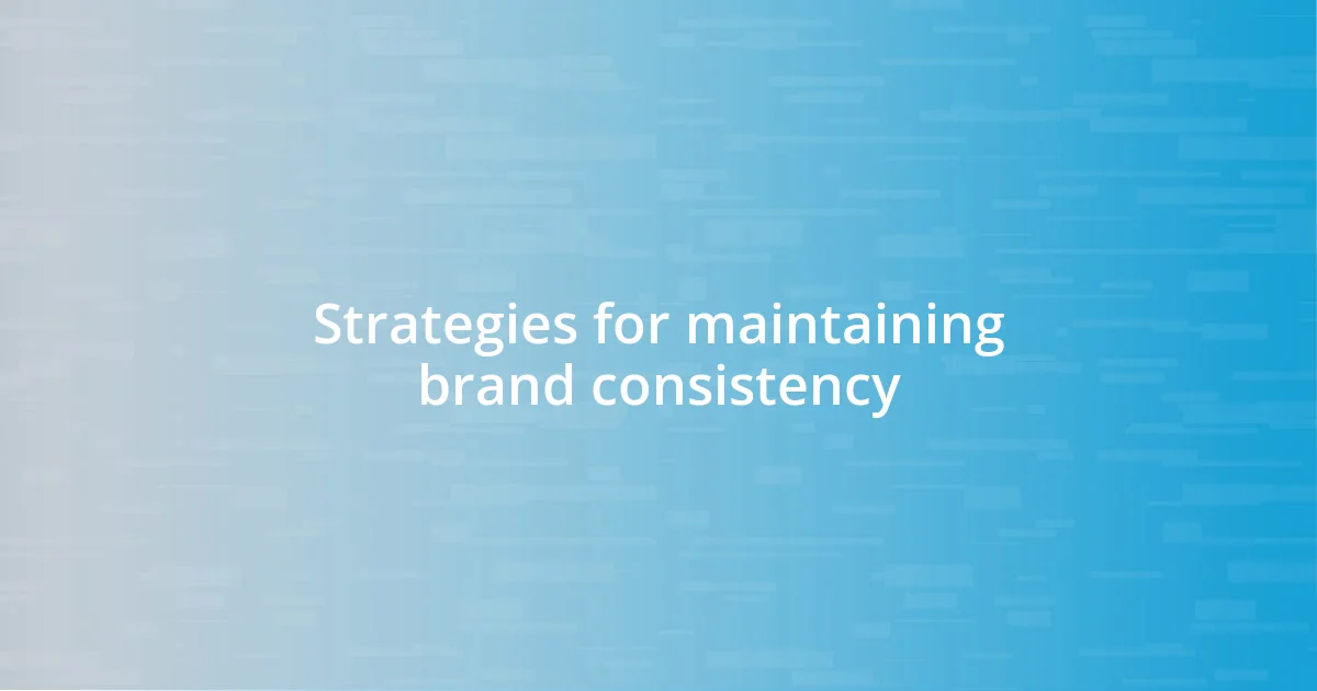 Strategies for maintaining brand consistency