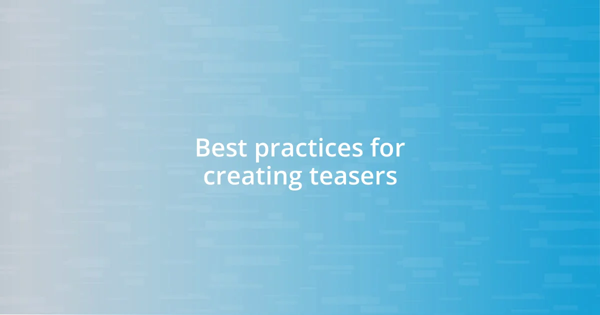 Best practices for creating teasers