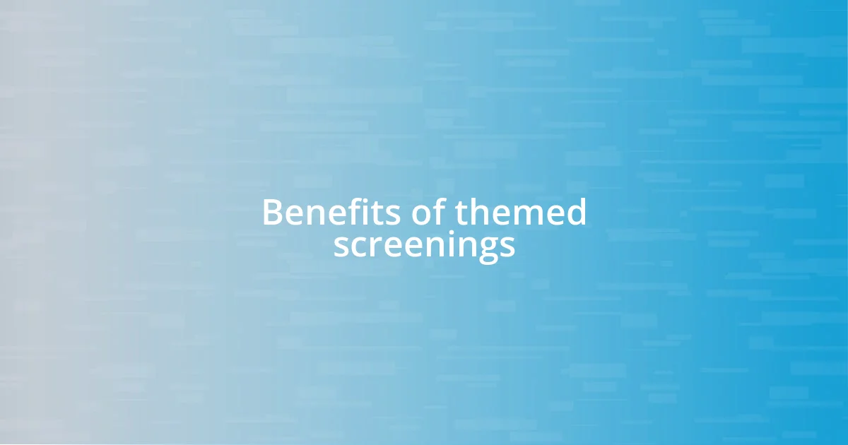 Benefits of themed screenings