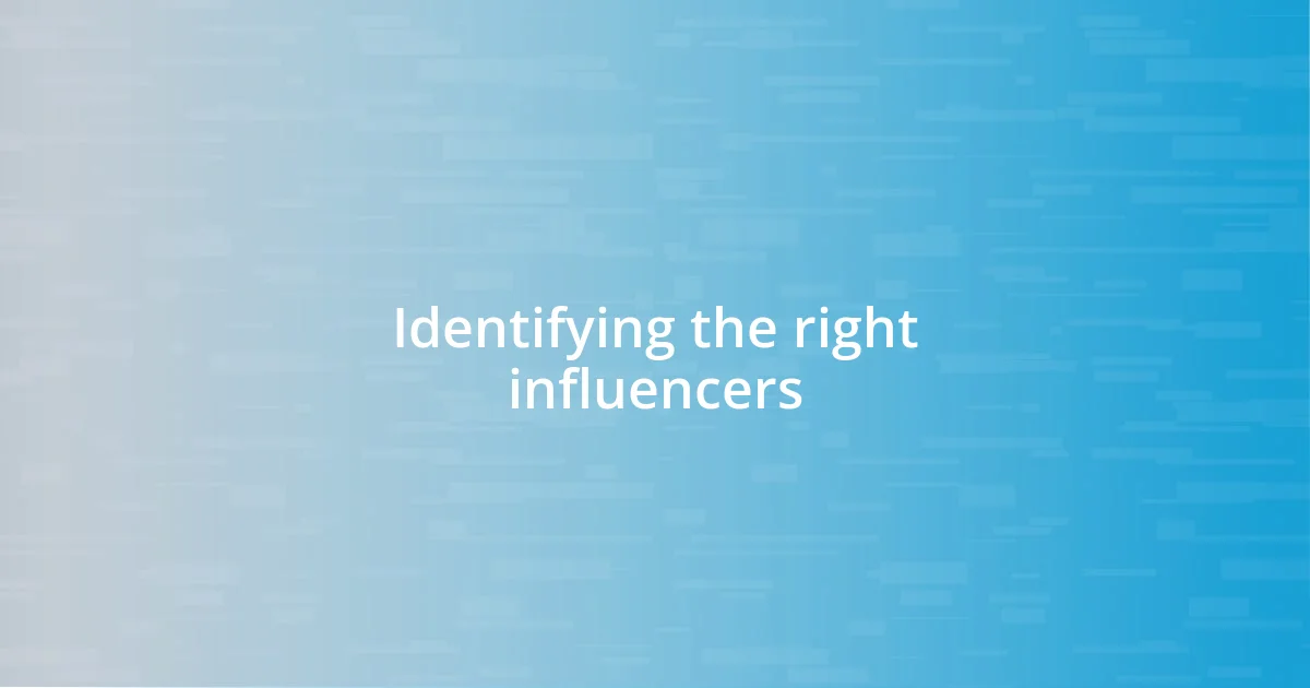 Identifying the right influencers