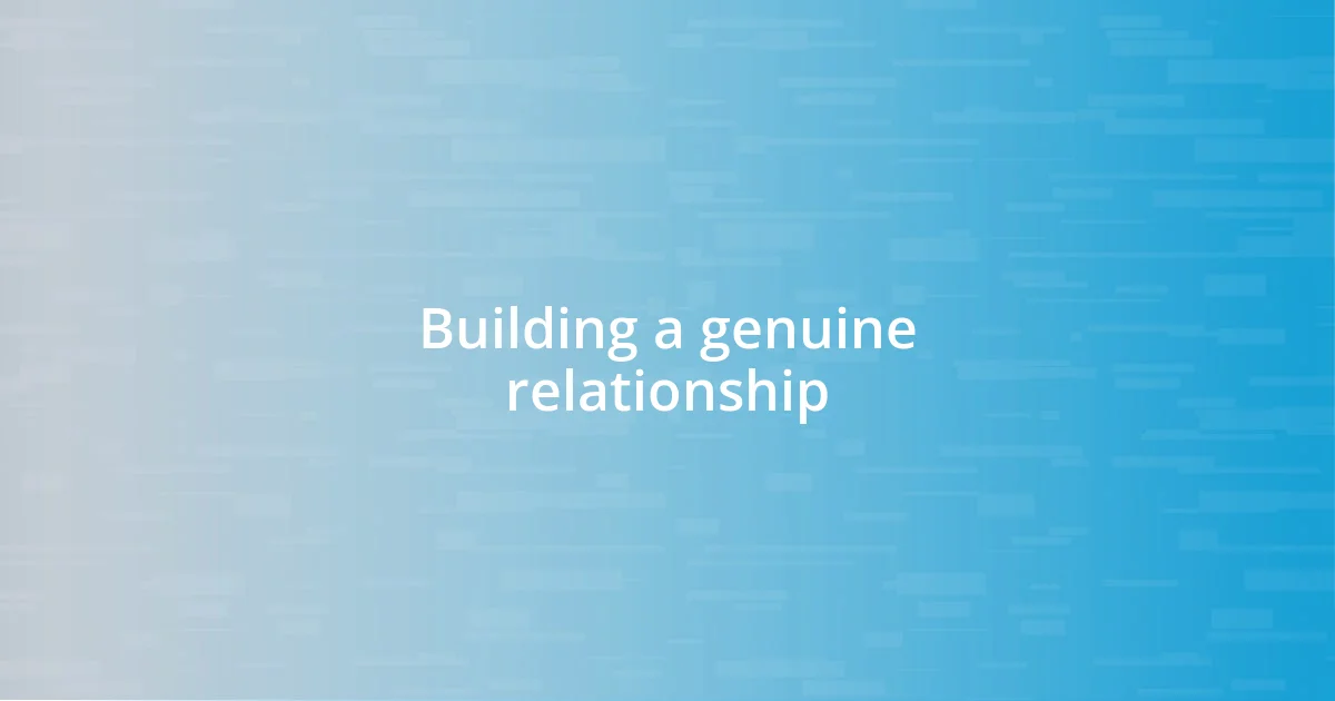 Building a genuine relationship