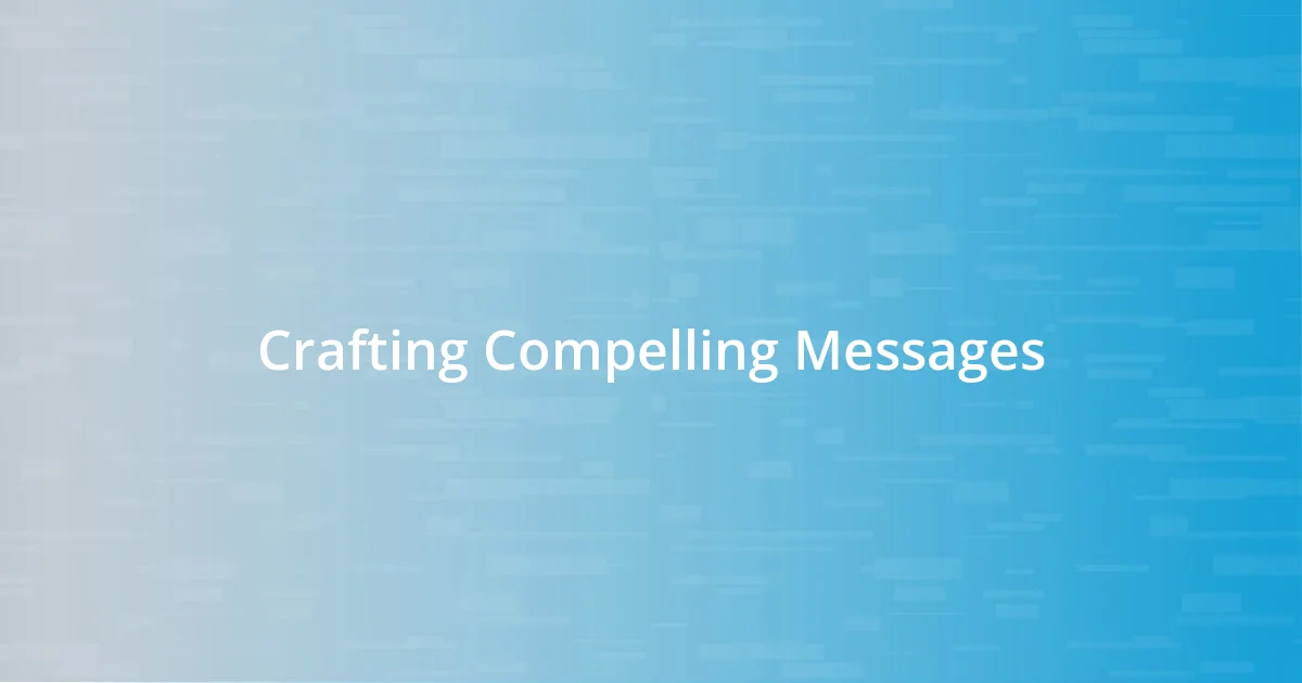 Crafting Compelling Messages