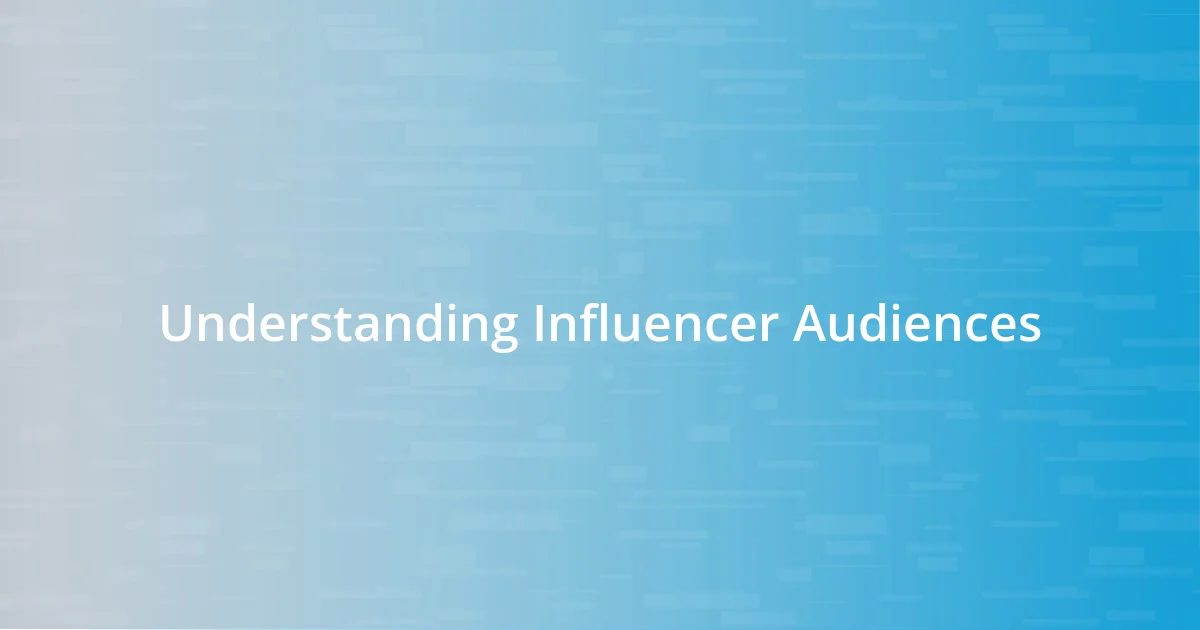 Understanding Influencer Audiences