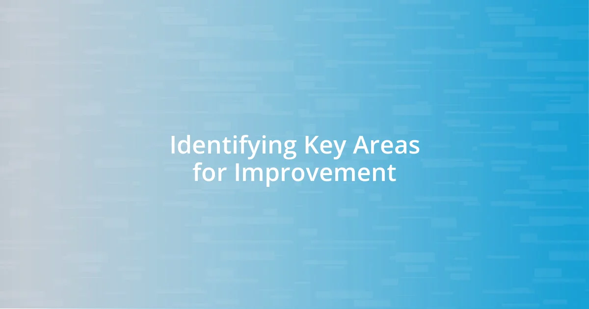 Identifying Key Areas for Improvement