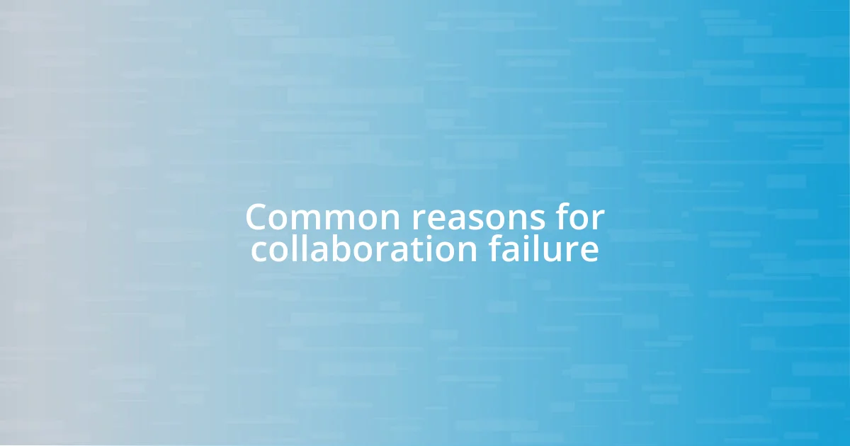 Common reasons for collaboration failure