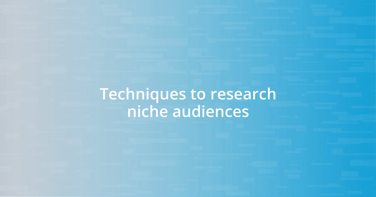 Techniques to research niche audiences