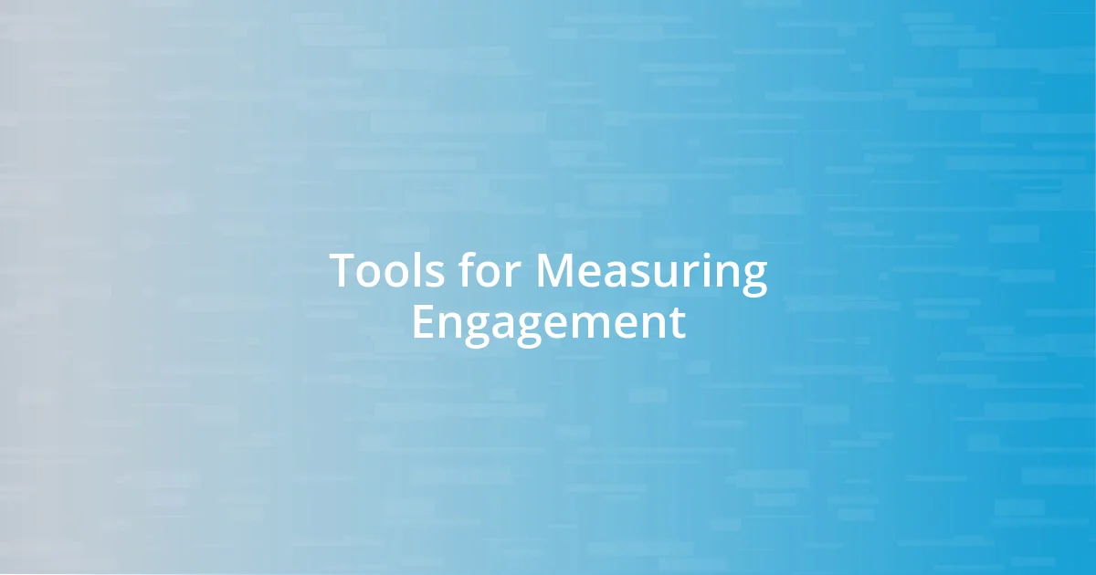 Tools for Measuring Engagement