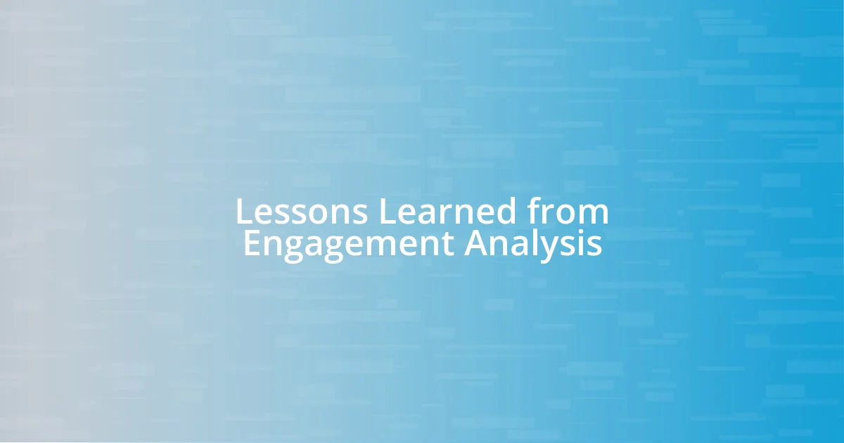 Lessons Learned from Engagement Analysis